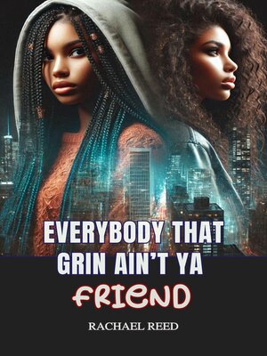 cover image of Everybody That Grin Ain't Ya Friend